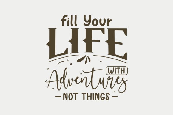 Fill Your Life with Adventures Not Things