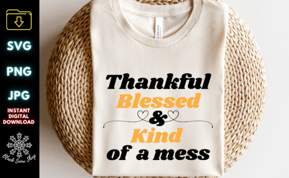 Thankful Blessed and Kind of a Mess Svg Review